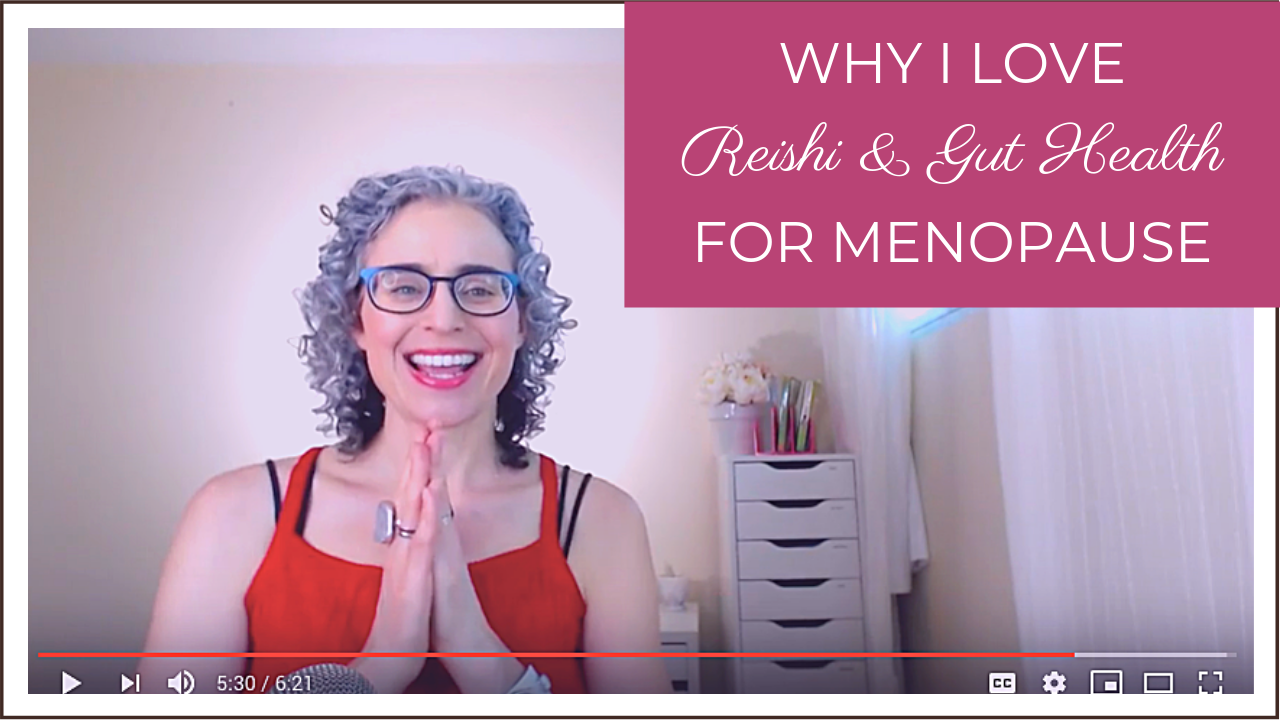 reishi mushroom - my favorite herb - and gut health for menopause