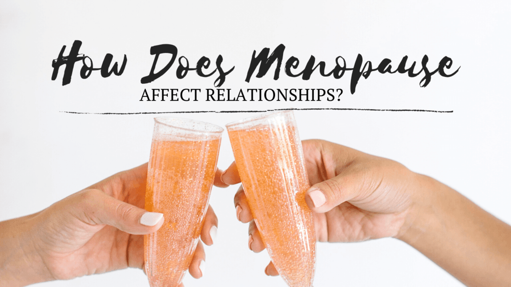 how does menopause affect relationships